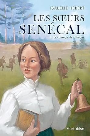 Les Sœurs Senécal, Tome 1 : Le courage de changer