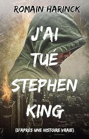 J'ai tué Stephen King (D'après une histoire vraie)