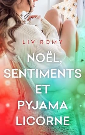 Noël, sentiments et pyjama licorne