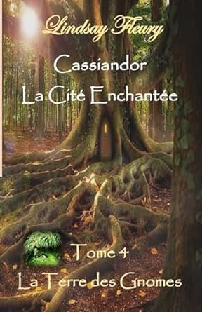 Cassiandor, La Cité Enchantée Tome 4 , La Terre des Gnomes