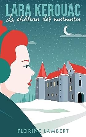 Lara Kerouac, Tome 2 : Le château des murmures