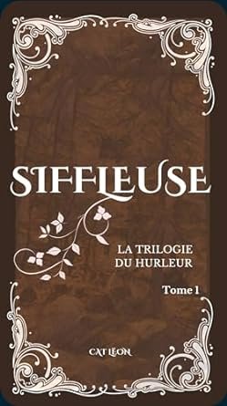 La Trilogie du Hurleur, Tome 1 : Siffleuse