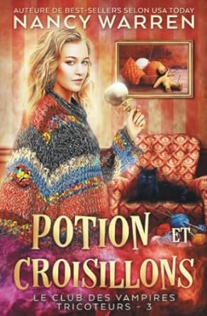 Le club des vampires tricoteurs, tome 3 : Potion et croisillons
