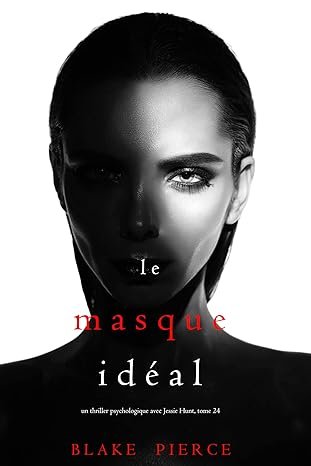 Jessie Hunt, tome 24 : Le masque idéal