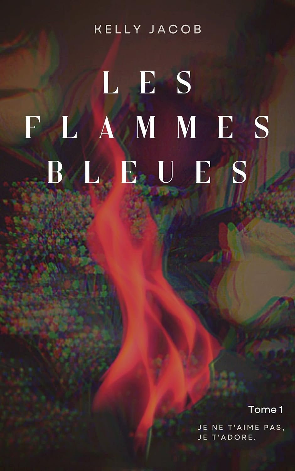 Les flammes bleues ,Tome 1 : Je ne t'aime pas, je t'adore