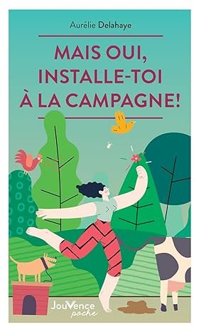 Mais oui, installe-toi à la campagne !