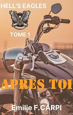 HELL'S EAGLES,Tome 1 : Après toi