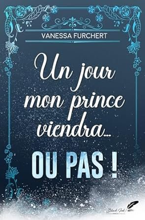 Un jour, mon prince viendra... Ou pas !