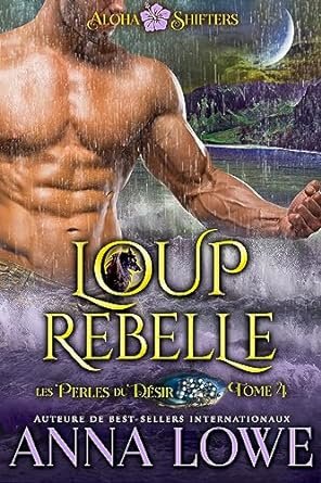 Aloha Shifters : Les Perles du désir, Tome 4 : Loup rebelle