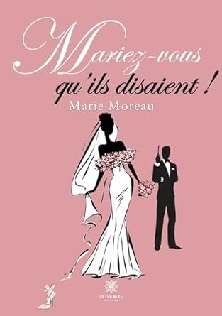 Mariez-vous qu’ils disaient