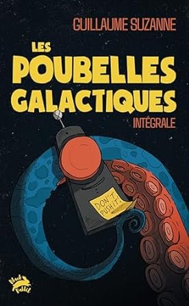 Les Poubelles galactiques: Intégrale