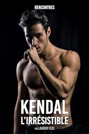KENDAL L'IRRESISTIBLE