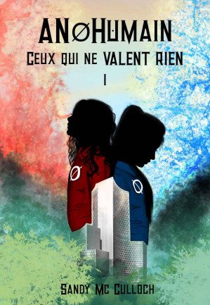 AnøHumain, Tome 1 : Ceux qui ne valent rien
