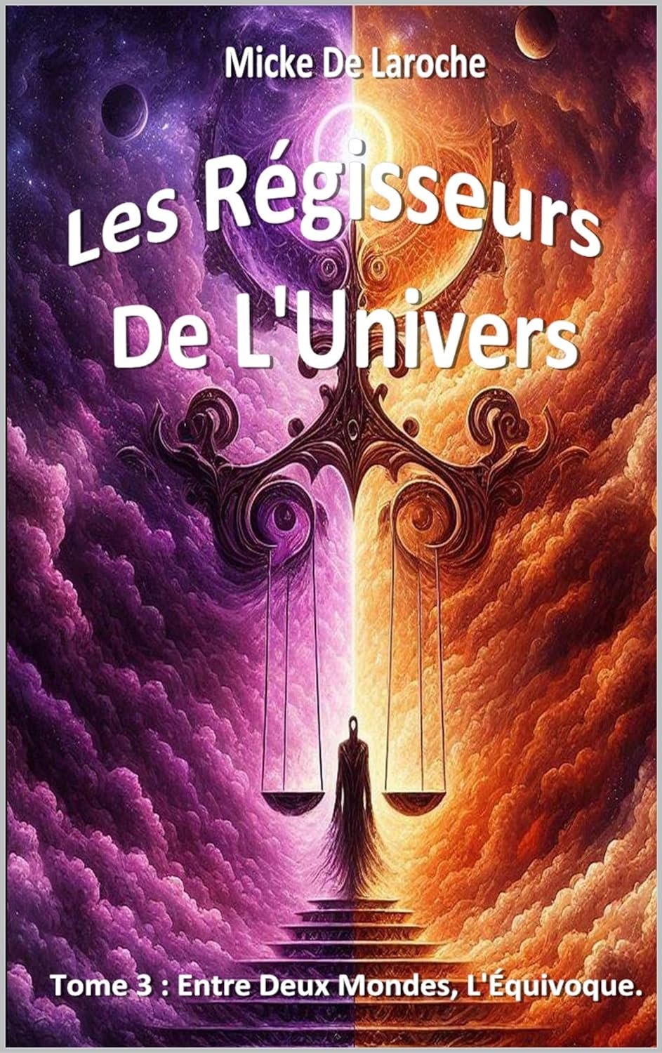 Les Régisseurs de L'Univers ,Tome 3 : Entre Deux Mondes ,L’Équivoque Des Réalités.