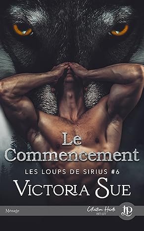 Le commencement: Les Loups de Sirius #6