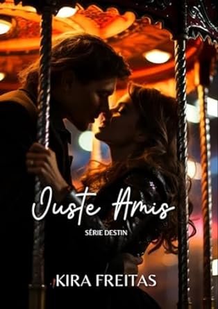 Destin ,Tome 1 : Juste amis