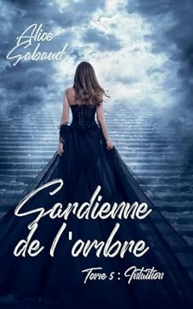Gardienne de l'ombre ,Tome 5 : Intuition