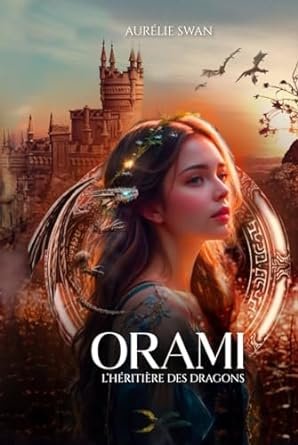 Orami, l'héritière des dragons