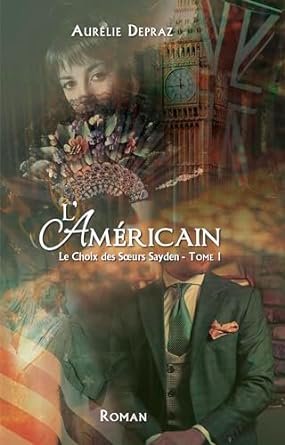 Le Choix des sœurs Sayden, Tome 1 : L'Américain
