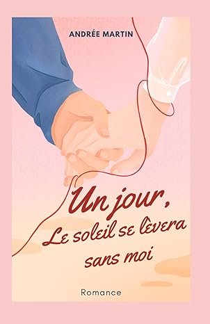 un jour le soleil se lèvera sans moi