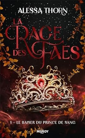 La Rage des faes, Tome 1 : Le Baiser du prince de sang