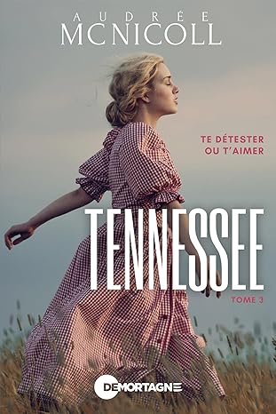 Tennessee, Tome 3 : Te détester ou t'aimer