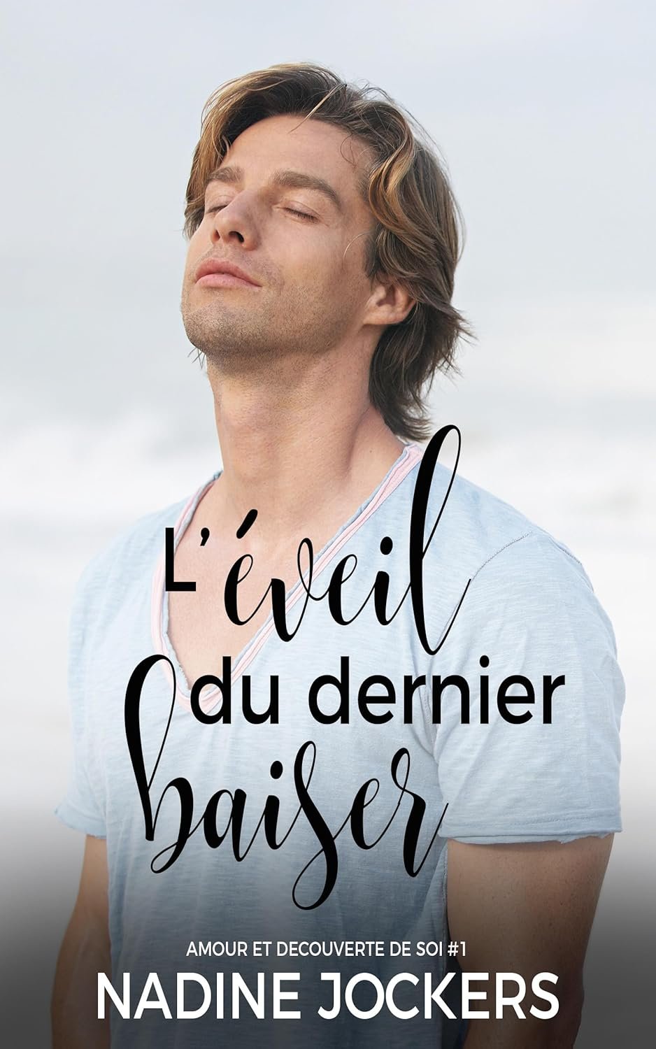 Amour et découverte de Soi ,Tome 1 : L'éveil du dernier baiser