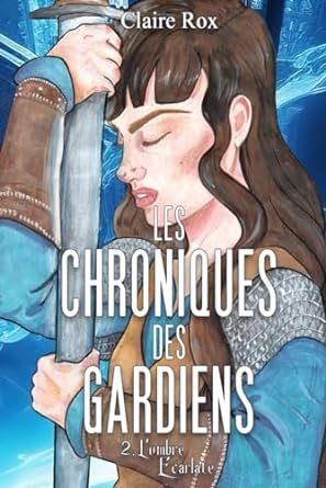 Les chroniques des gardiens ,2 : L'ombre écarlate