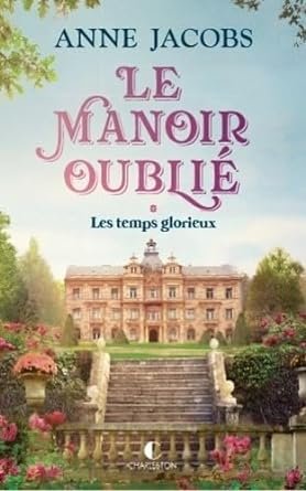Le Manoir oublié, Tome 1 : Les Temps glorieux