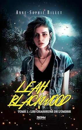 Leah Blackwood, Tome 1 : Les chasseurs de l'ombre