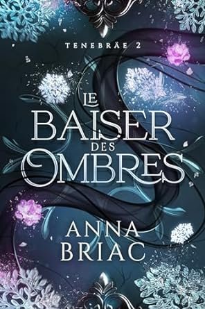 Tenebräe ,Tome 2 : Le baiser des ombres