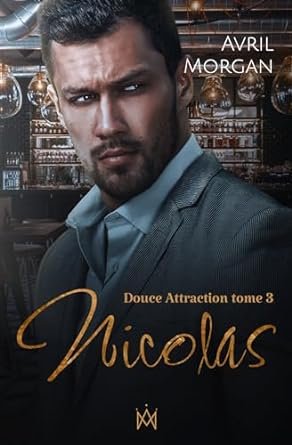 Douce Attraction, Tome 3 : Nicolas
