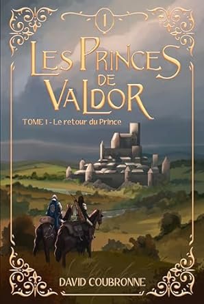 Les Princes de Valdor ,Tome 1 : Le retour du Prince