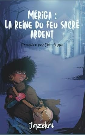 Mériga : la reine du feu sacré ardent, Tome 1 :  Glace