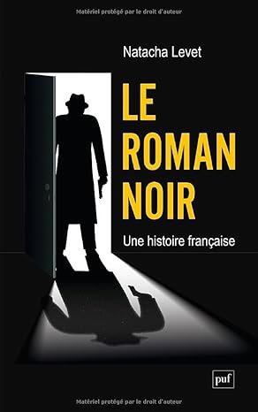 Le roman noir: Une histoire française