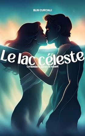 Le lac céleste: La lumiere apres le néant
