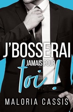 J'bosserai jamais pour toi