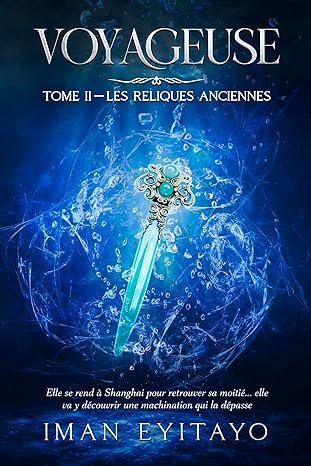 Voyageuse, Tome 2: Les reliques anciennes