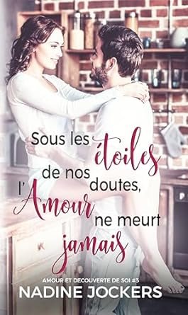 Sous les étoiles de nos doutes, l'amour ne meurt jamais
