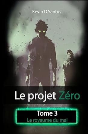 Le projet zéro, Tome 3 :  Le royaume du mal