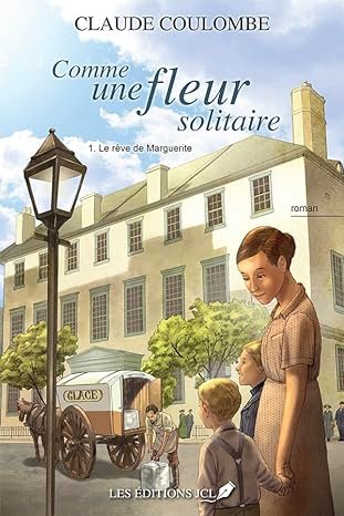 Comme une fleur solitaire, Tome 1 : Le rêve de Marguerite