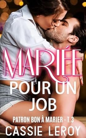 Patron bon à marier, Tome 3 : Mariée pour un Job
