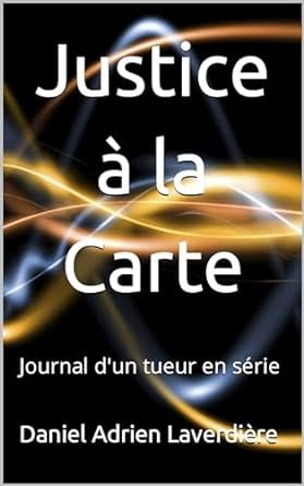 Justice à la Carte: Journal d'un tueur en série