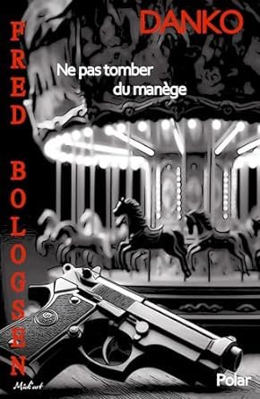 Danko, Tome 2 : Ne pas tomber du manège