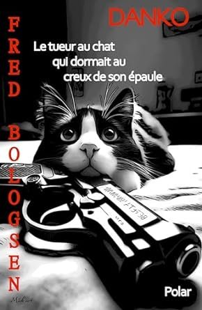 Danko, Tome 1 : Le tueur au chat qui dormait au creux de son épaule