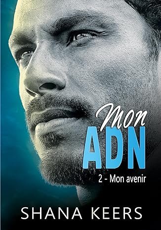 Mon ADN, Tome 2 : Mon avenir