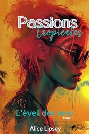 Passions Tropicales ,Tome 1: L'éveil des sens