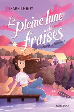 La pleine lune des fraises ,Tome 1 : L'été mémorable de Charlotte