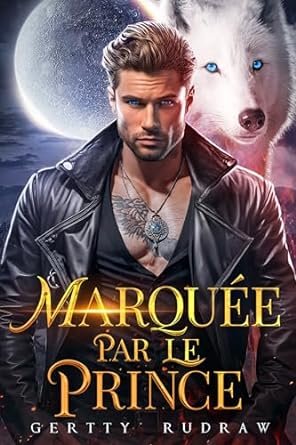 Destinée au loup, Tome 1 : Marquée par le prince