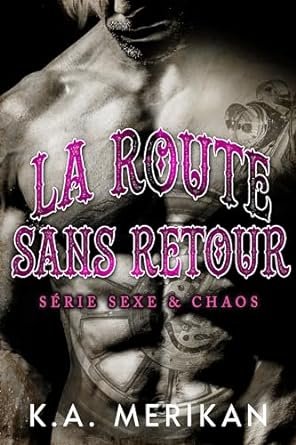 Sexe & chaos, Tome 1 : La Route sans retour